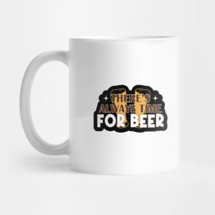 There's Always Time For Beer Mug